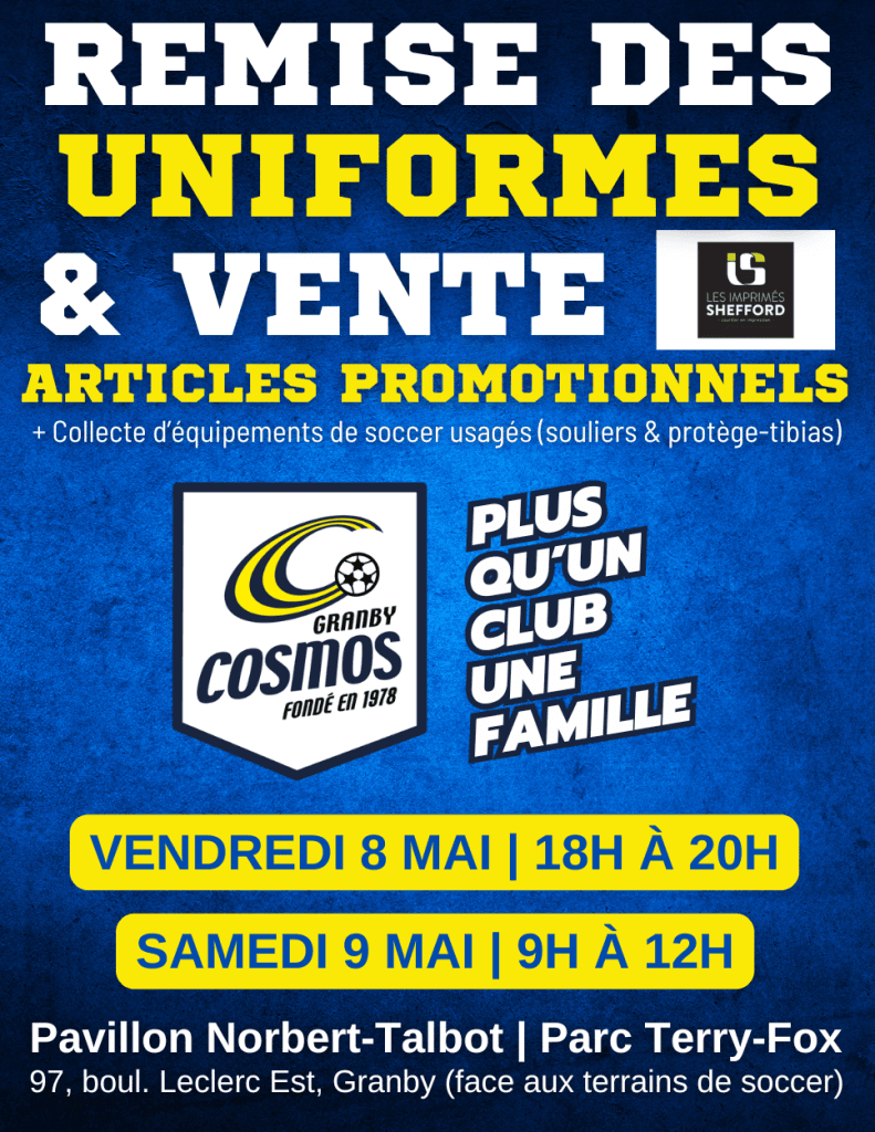 REMISE DES UNIFORMES & VENTE D'ARTICLES PROMOTIONNELS AUX COULEURS DU CLUB DE SOCCER LES COSMOS DE GRANBY - Cosmos - Club de soccer
